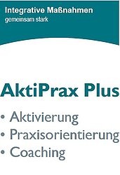 AktiPrax Plus - Aktivierung und Praxisorientierung - individuelles Coaching AktiPrax Plus - Aktivierung und Praxisorientierung - individuelles Coaching